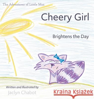 Cheery Girl Brightens the Day Jaclyn Chabot 9781525593024 FriesenPress - książka