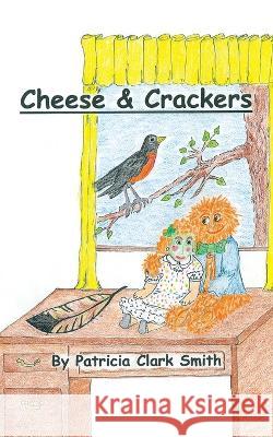 Cheese & Crackers Patricia Clark Smith 9781698712451 Trafford Publishing - książka