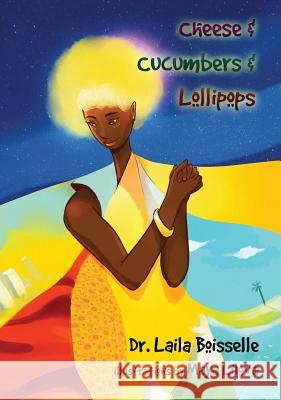 Cheese & Cucumbers & Lollipops Laila Boisselle Maya Lilova 9780977971695 Dr. Laila. Boisselle - Maximum - książka
