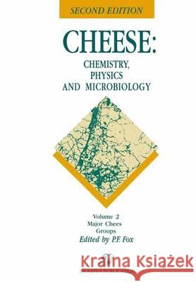 Cheese: Chemistry, Physics and Microbiology: Volume 2 Major Cheese Groups Fox, Patrick F. 9780834213395 Springer Us - książka