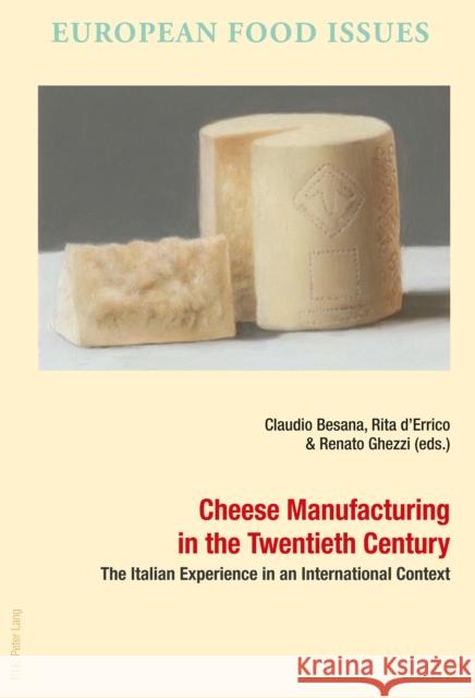 Cheese Manufacturing in the Twentieth Century: The Italian Experience in an International Context Campanini, Antonella 9782807601222 P.I.E-Peter Lang S.A., Editions Scientifiques - książka
