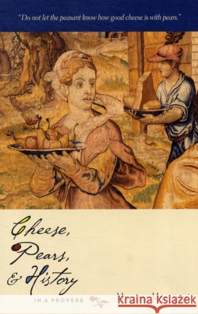 Cheese, Pears, & History in a Proverb Montanari, Massimo 9780231152518 Columbia University Press - książka