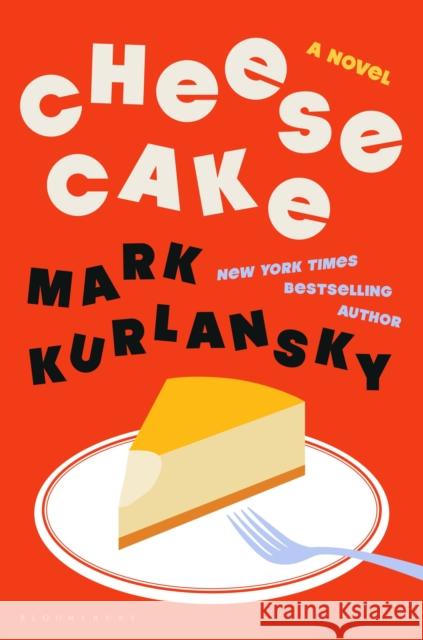 Cheesecake: A Novel Mark Kurlansky 9781639735723 Bloomsbury Publishing - książka