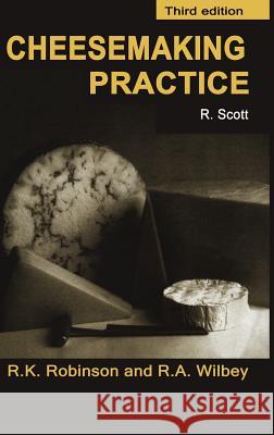 Cheesemaking Practice R. K. Robinson R. a. Wilbey J. E. Scott 9780751404173 Kluwer Academic/Plenum Publishers - książka