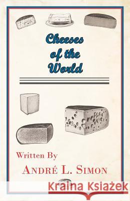 Cheeses of the World Andr L. Simon 9781447422075 Northup Press - książka