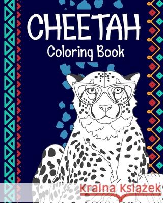Cheetah Coloring Book: A Cute Adult Coloring Books for Cheetah Owner, Best Gift for Cheetah Lovers Paperland 9781006739149 Blurb - książka