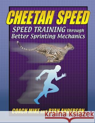 Cheetah Speed: Speed Training thought better Sprinting Mechanics Anderson, Ryan 9781507633991 Createspace - książka