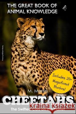 Cheetahs: The Swiftest Cats on the Planet (includes 20+ magnificent photos!) Martin, M. 9781507561522 Createspace - książka