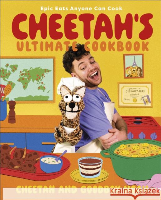 Cheetah's Ultimate Cookbook: Epic Eats Anyone Can Cook Cheetah and Goodboy Noah 9780593849736 DK Publishing (Dorling Kindersley) - książka