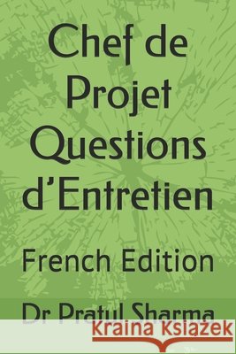 Chef de Projet Questions d'Entretien: French Edition Sharma, Pratul 9798292104681 Independently Published - książka