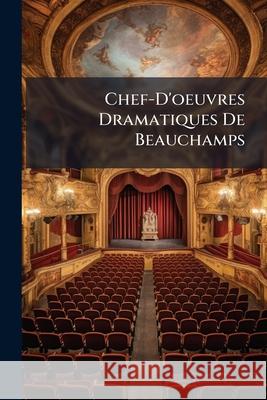 Chef-D'oeuvres Dramatiques De Beauchamps Anonymous 9781145036253  - książka
