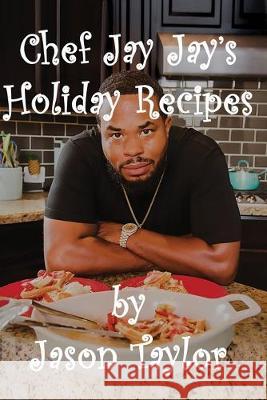 Chef Jay Jay's Holiday Recipes Jason Taylor 9780578552965 Alvina Taylor - książka
