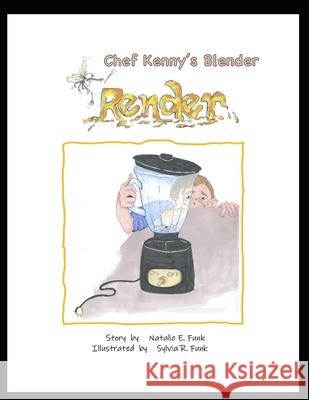 Chef Kenny's Blender Render Natalie E Funk, Sylvia R Funk 9798535115788 Independently Published - książka
