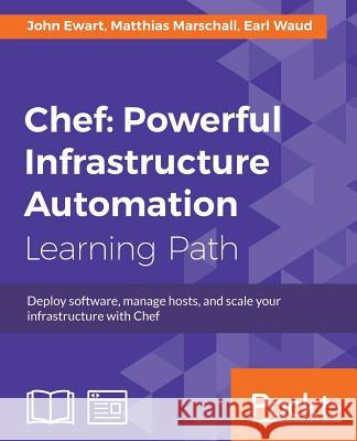 Chef: Powerful Infrastructure Automation John Ewart Matthias Marschall Earl Waud 9781788392976 Packt Publishing Limited - książka