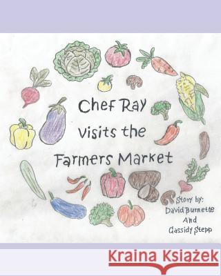 Chef Ray Visits the Farmers Market Cassidy Stepp David Burnette 9781720039266 Independently Published - książka