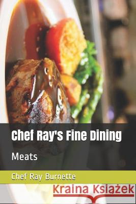 Chef Ray's Fine Dining: Meats David Burnette Chef Ray Burnette 9781726747196 Independently Published - książka