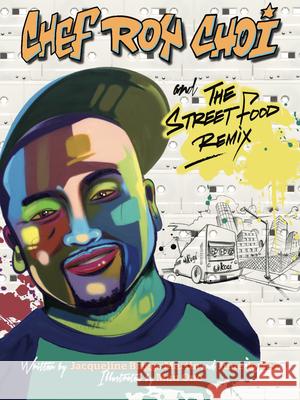 Chef Roy Choi and the Street Food Remix Jacqueline Briggs Martin June Jo Lee Man One 9780983661597 Readers to Eaters - książka