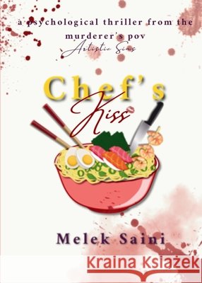 Chef's Kiss: A Murder Mystery From The Murderer's POV Melek Saini 9781069621627 Melek Saini - książka