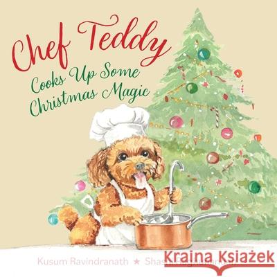 Chef Teddy: Cooks Up Some Christmas Magic Kusum Ravindranath Shashi Raghunandan 9781917523738 Whitefox Publishing Limited - książka