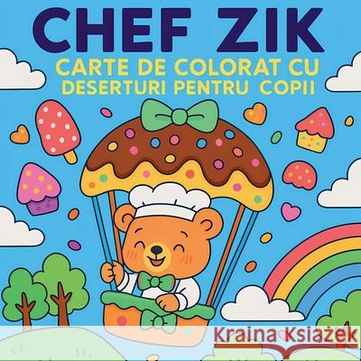 Chef Zik - Carte de colorat cu deserturi pentru copii Chris Martin 9781918381283 Chris Martin - książka