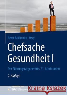 Chefsache Gesundheit I: Der Führungsratgeber Fürs 21. Jahrhundert Buchenau, Peter 9783658165796 Gabler - książka