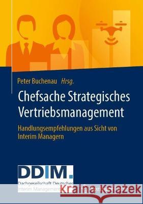 Chefsache Strategisches Vertriebsmanagement: Handlungsempfehlungen Aus Sicht Von Interim Managern Buchenau, Peter 9783658373795 Springer Fachmedien Wiesbaden - książka