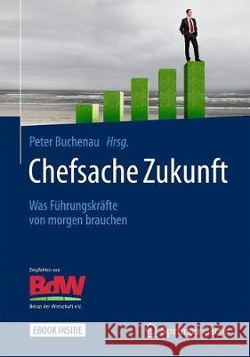 Chefsache Zukunft: Was Führungskräfte Von Morgen Brauchen Buchenau, Peter 9783658265595 Springer Gabler - książka