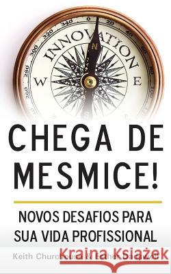 Chega de Mesmice! Novos Desafios para Sua Vida Profissional Keith Churchouse, Valeria Haasper, Rosana Reicher Chazan 9780992828134 Churchouse Consultants LLP - książka