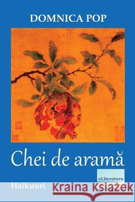 Chei de Arama: Haikuuri Domnica Pop Vasile Poenaru 9781722657925 Createspace Independent Publishing Platform - książka