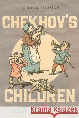 Chekhov's Children: Context and Text in Late Imperial Russia Nadya L. Peterson 9780228006251 McGill-Queen's University Press - książka