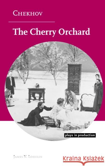 Chekhov: The Cherry Orchard James N. Loehlin 9780521533300 Cambridge University Press - książka