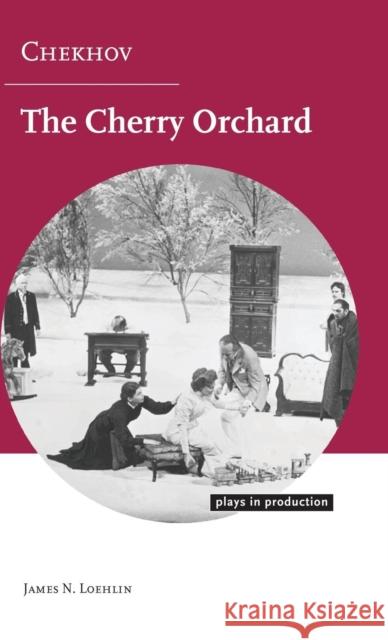 Chekhov: The Cherry Orchard James N. Loehlin (University of Texas, Austin) 9780521825931 Cambridge University Press - książka