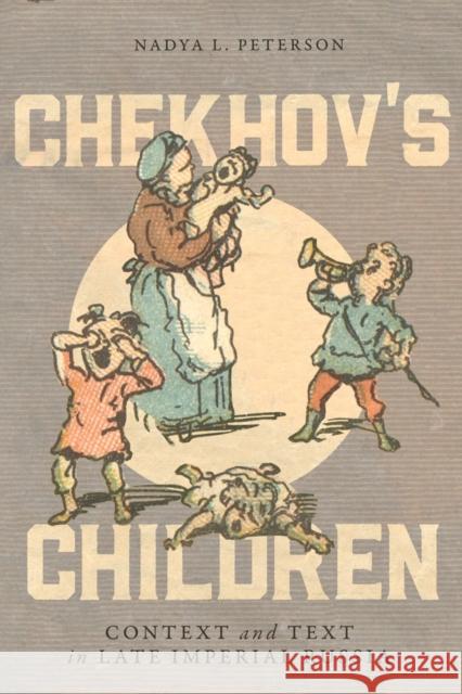 Chekhov's Children: Context and Text in Late Imperial Russia Nadya L. Peterson 9780228006251 McGill-Queen's University Press - książka