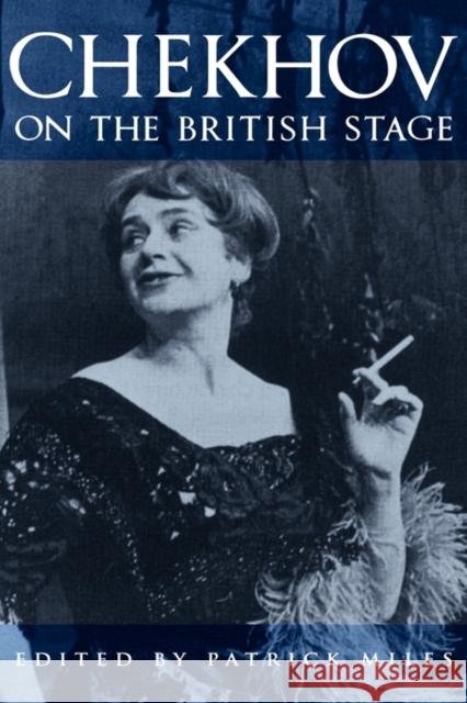 Chekov on the British Stage Miles, Patrick 9780521384674 CAMBRIDGE UNIVERSITY PRESS - książka