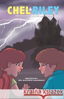 Chel and Riley Adventures: The Haunted House Adventure Wm Matthew Graphman 9781490835532 WestBow Press - książka