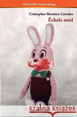 Échele miel Cristopher Montero Corrales 9781732631472 Nueva York Poetry Press LLC - książka