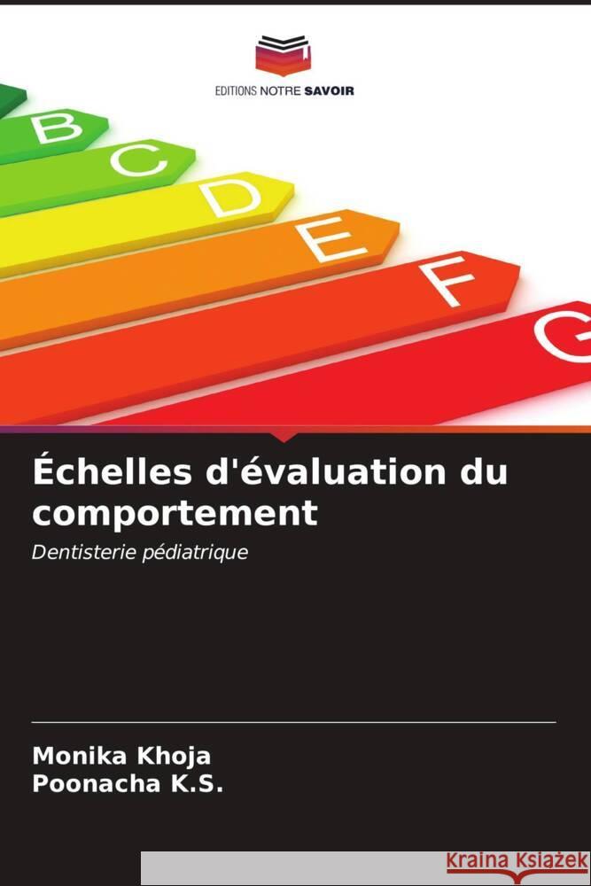 Échelles d'évaluation du comportement Khoja, Monika, K.S., Poonacha 9786206623786 Editions Notre Savoir - książka