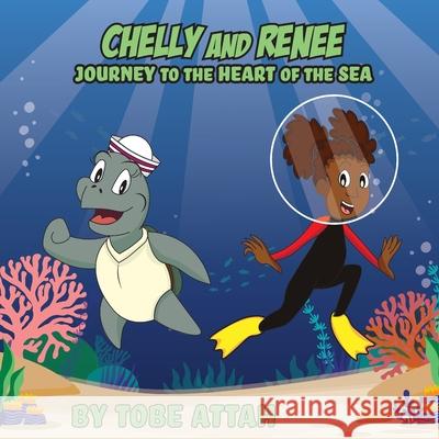 Chelly and Renee: Journey to the Heart of the Sea Tobe V. Attah 9781735775425 Ekele Media - książka