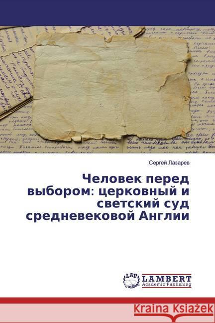 Chelowek pered wyborom: cerkownyj i swetskij sud srednewekowoj Anglii Lazarev, Sergej 9786139823871 LAP Lambert Academic Publishing - książka