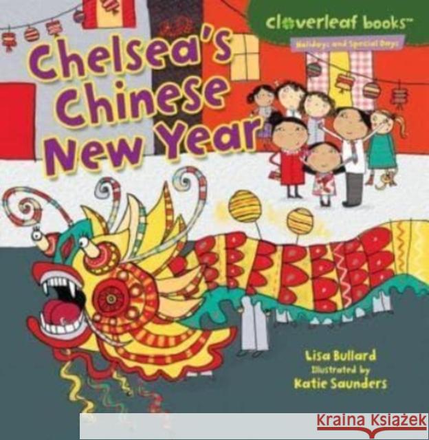 Chelsea's Chinese New Year Lisa Bullard Katie Saunders 9780761385790 Millbrook Press - książka