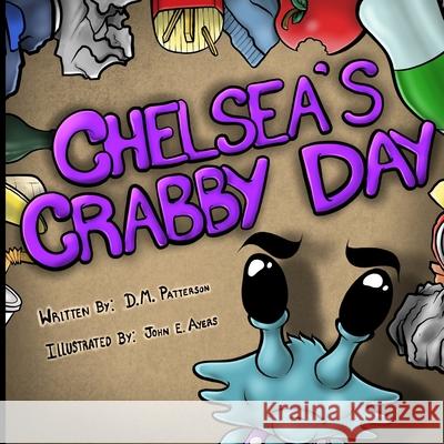 Chelsea's Crabby Day John E. Ayers D. M. Patterson 9781794011908 Independently Published - książka