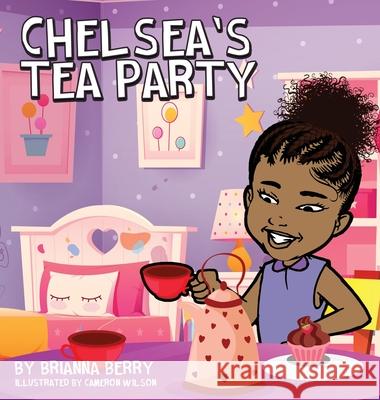 Chelsea's Tea Party Brianna Berry Cameron Wilson 9781087913711 Project Future Incorporated - książka