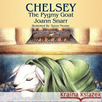 Chelsey: The Pygmy Goat Snarr, Joann 9781425969103 Authorhouse - książka