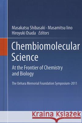 Chembiomolecular Science: At the Frontier of Chemistry and Biology Shibasaki, Masakatsu 9784431540373 Springer - książka