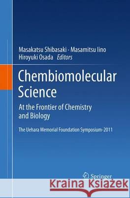 Chembiomolecular Science: At the Frontier of Chemistry and Biology Shibasaki, Masakatsu 9784431563266 Springer - książka