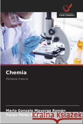 Chemia Mayorga Román, Mario Gonzalo, Betancourt, Yunys Pérez 9786208844127 Wydawnictwo Nasza Wiedza - książka