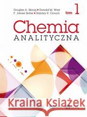Chemia analityczna T.1 Douglas A. Skoog, Donald M. West, James Holler, S 9788301231682 Wydawnictwo Naukowe PWN - książka