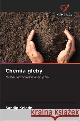 Chemia gleby Kelode, Sandip 9786202425087 Wydawnictwo Nasza Wiedza - książka