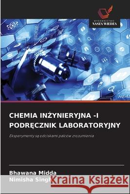 CHEMIA IN YNIERYJNA -I PODR CZNIK LABORATORYJNY Midda, Bhawana, Singh, Nimisha 9786208478155 Wydawnictwo Nasza Wiedza - książka