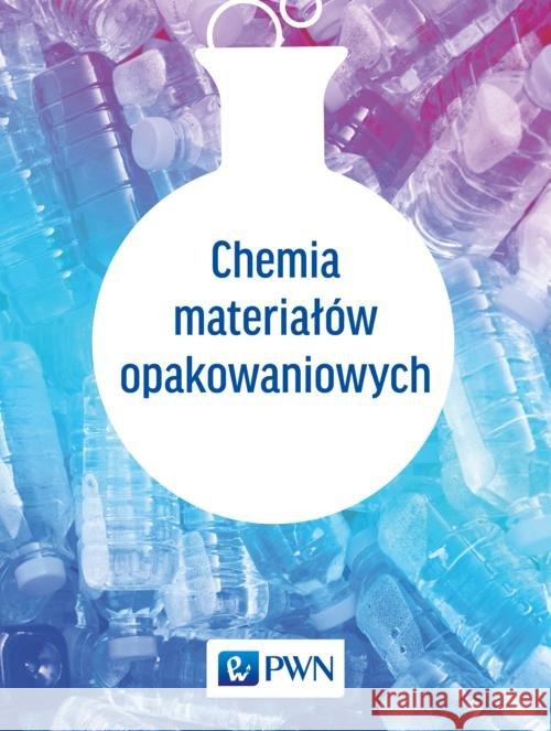 Chemia materiałów opakowaniowych praca zbiorowa 9788301191757 Wydawnictwo Naukowe PWN - książka